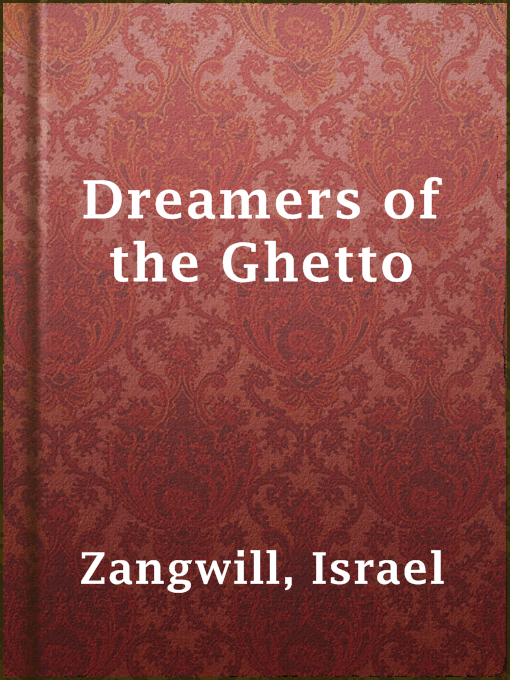 Title details for Dreamers of the Ghetto by Israel Zangwill - Available